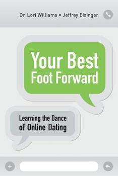 Paperback Your Best Foot Forward: Learning the Dance of Online Dating Book