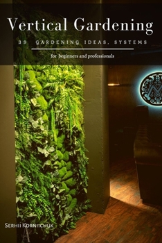 Paperback Vertical Gardening: 39 Gardening Ideas, Systems Book