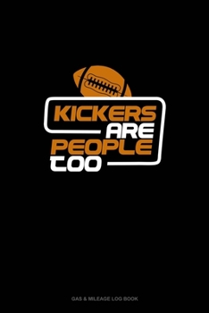Paperback Kickers Are People Too: Gas & Mileage Log Book