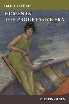 Hardcover Daily Life of Women in the Progressive Era Book