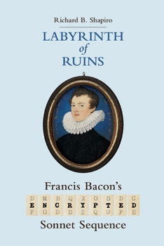 Paperback Labyrinth of Ruins: Francis Bacon's Encrypted Sonnet Sequence Book