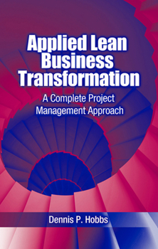 Hardcover Applied Lean Business Transformation: A Complete Project Management Approach Book