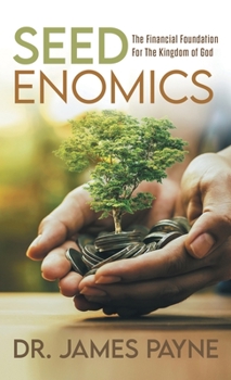 Hardcover Seedenomics: The Financial Foundation For The Kingdom of God Book