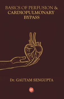 Basics of Perfusion & Cardiopulmonary Bypass