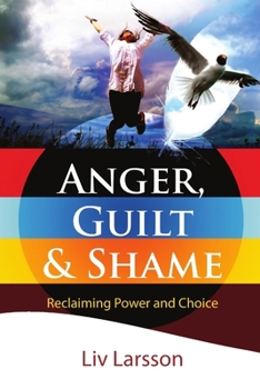 Paperback Anger, Guilt and Shame - Reclaiming Power and Choice Book
