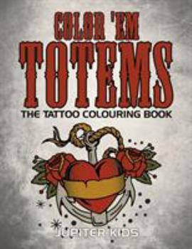 Paperback Color 'Em Totems: The Tattoo Colouring Book