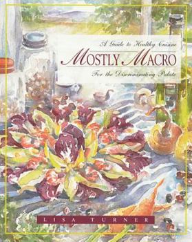 Paperback Mostly Macro: A Guide to Healthy Cuisine for the Discriminating Palate Book