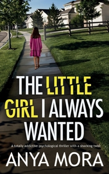 Paperback The Little Girl I Always Wanted: A totally addictive psychological thriller with a shocking twist Book