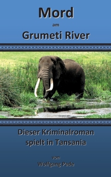 Paperback Mord am Grumeti River: Dieser Kriminalroman spielt in Tansania [German] Book