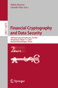 Financial Cryptography and Data Security: 25th International Conference, FC 2021, Virtual Event, March 1–5, 2021, Revised Selected Papers, Part II
