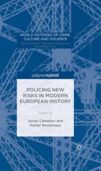 Policing New Risks in Modern European History - Book  of the World Histories of Crime, Culture and Violence