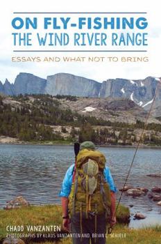 Paperback On Fly-Fishing the Wind River Range: Essays and What Not to Bring Book