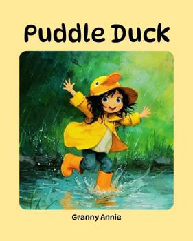 Paperback PUDDLE DUCK: A Little Girl Who Loves to Make a Big Splash! Book
