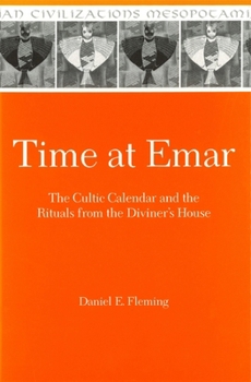 Hardcover Time at Emar: The Cultic Calendar and the Rituals from the Diviner's Archive Book
