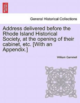 Paperback Address Delivered Before the Rhode Island Historical Society, at the Opening of Their Cabinet, Etc. [with an Appendix.] Book