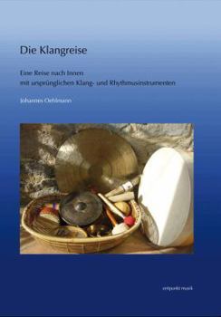 Hardcover Die Klangreise: Eine Reise Nach Innen Mit Ursprünglichen Klängen Und Rhythmen [German] Book
