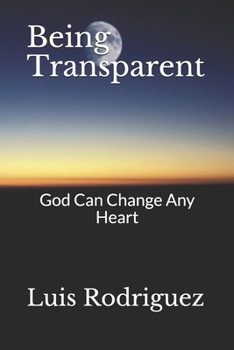 Paperback Being Transparent: God Can Change Any Heart Book