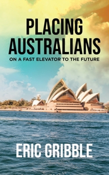 Paperback Placing Australians on a Fast Elevator to the Future Book