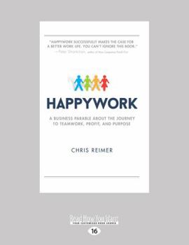 Paperback Happywork: A Business Parable About the Journey to Teamwork, Profit, and Purpose Book