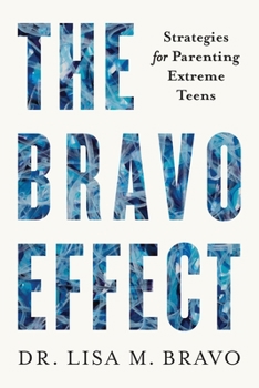 Paperback The BRAVO Effect: Strategies for Parenting Extreme Teens Book