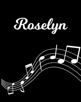 Paperback Roselyn: Sheet Music Note Manuscript Notebook Paper - Personalized Custom First Name Initial R - Musician Composer Instrument C Book