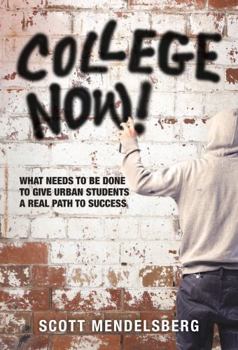 Hardcover College Now!: What Needs to Be Done to Give Urban Students a Real Path to Success Book
