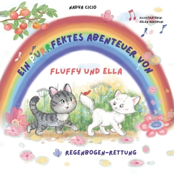 Paperback Ein Purrfektes Abenteuer Von Fluffy Und Ella. Regenbogen - Rettung. [German] Book