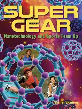 Hardcover Super Gear: Nanotechnology and Sports Team Up Book