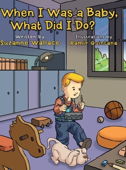 Hardcover When I Was a Baby, What Did I Do?: What Did I Do? Book