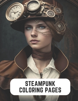 Paperback Steampunk Coloring Pages: Fantasy Meets Industrial Age Book