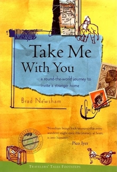Hardcover Take Me with You: A Round-The-World Journey to Invite a Stranger Home Book