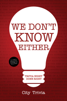 Paperback We Don't Know Either: Trivia Night Done Right (Trivia Book, Questions for Adults, Trivia Night Kit, for Fans of Uncle Johns Bathroom Reader) Book