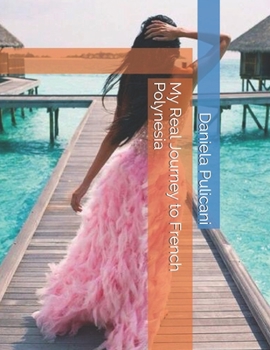 Paperback My Real Journey to French Polynesia Book