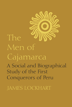 Paperback The Men of Cajamarca: A Social and Biographical Study of the First Conquerors of Peru Book