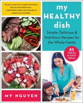 Paperback My Healthy Dish: Simple, Delicious & Nutritious Recipes for the Whole Family Book