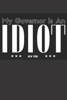 My Governor Is An Idiot Sketch Book: New York State SketchBook Notes Blank Lined 6x9 Inches 100 Pages Gifts