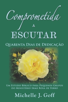 Paperback Comprometida a Escutar: Quarenta Dias de Dedicação [Portuguese] Book