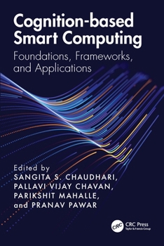 Hardcover Cognition-Based Smart Computing: Foundations, Frameworks, and Applications Book