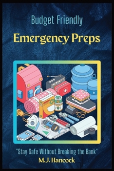 Paperback Budget Friendly Emergency Preps: Stay Safe Without Breaking the Bank Book