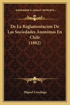 Paperback De La Reglamentacion De Las Sociedades Anonimas En Chile (1882) [Spanish] Book