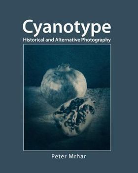 Paperback Cyanotype: Historical and alternative photography Book