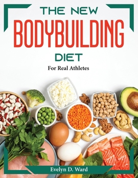 Paperback The New Bodybuilding Diet: For Real Athletes Book