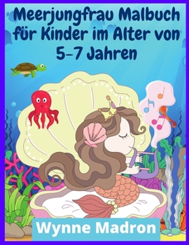 Meerjungfrau-Malbuch für Kinder im Alter von 5-7 Jahren: Meerjungfrau-Farbseiten mit niedlichen Meerestieren (200 Designs)