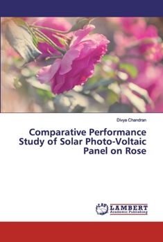 Paperback Comparative Performance Study of Solar Photo-Voltaic Panel on Rose Book