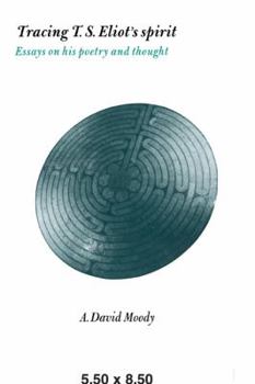 Paperback Tracing T. S. Eliot's Spirit: Essays on His Poetry and Thought Book