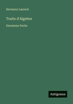 Traite d'Algebre: Deuxieme Partie (French Edition)