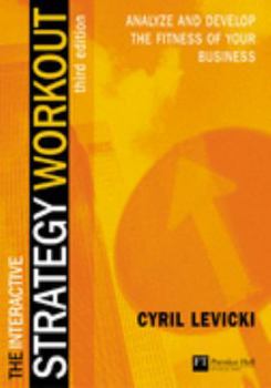 Paperback The Interactive Strategy Workout: Analyze and Develop the Fitness of Your Business Book