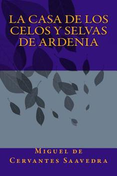 Paperback La Casa de los Celos y Selvas de Ardenia [Spanish] Book