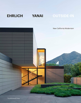 Hardcover Ehrlich Yanai Outside-In: New California Modernism Book