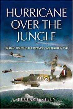 Paperback Hurricane Over the Jungle: 120 Days Fighting the Japanese Onslaught in 1942 Book